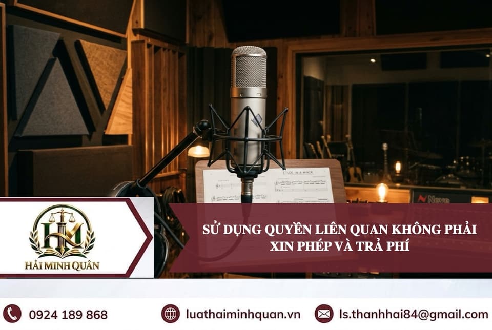 Trường Hợp Sử Dụng Quyền Liên Quan Không Phải Xin Phép & Trả Thù Lao