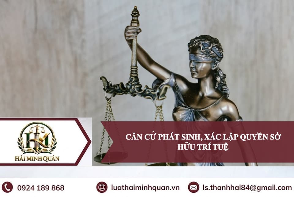 Căn Cứ Phát Sinh Và Xác Lập Quyền Sở Hữu Trí Tuệ Theo Luật Mới