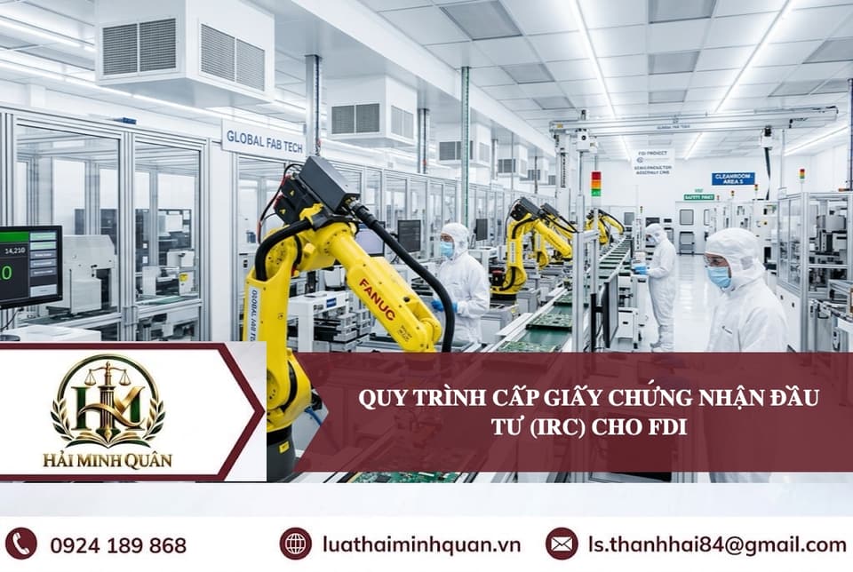 Quy trình cấp Giấy chứng nhận đăng ký đầu tư (IRC) cho nhà đầu tư FDI