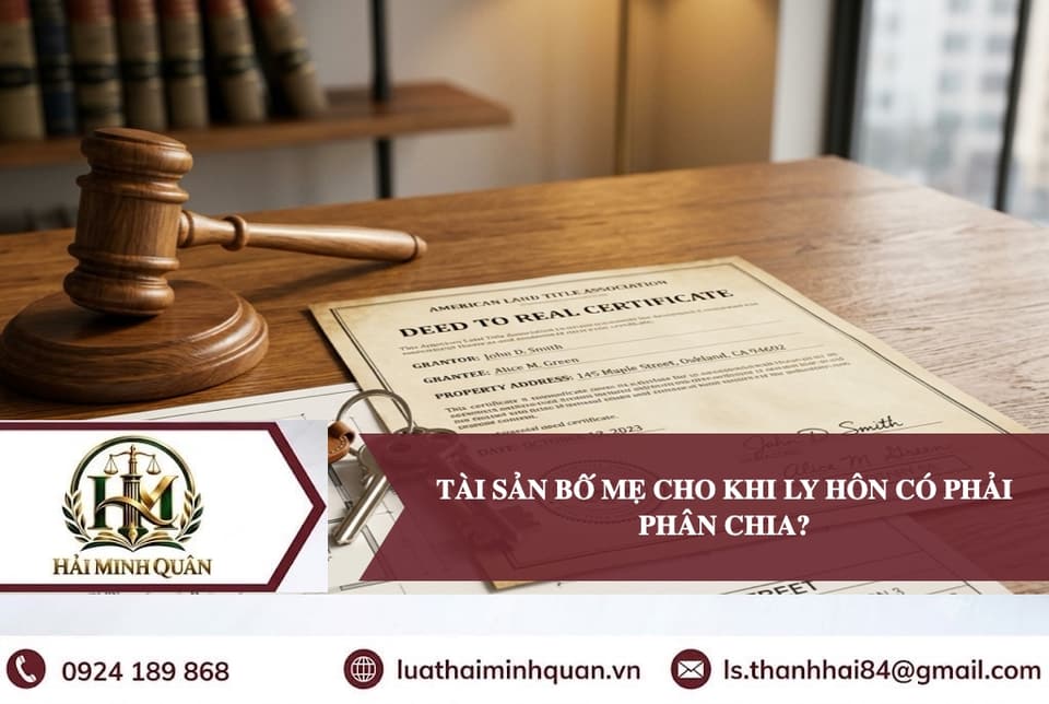 Tài Sản Bố Mẹ Tặng Cho Khi Ly Hôn Có Phải Phân Chia Không?