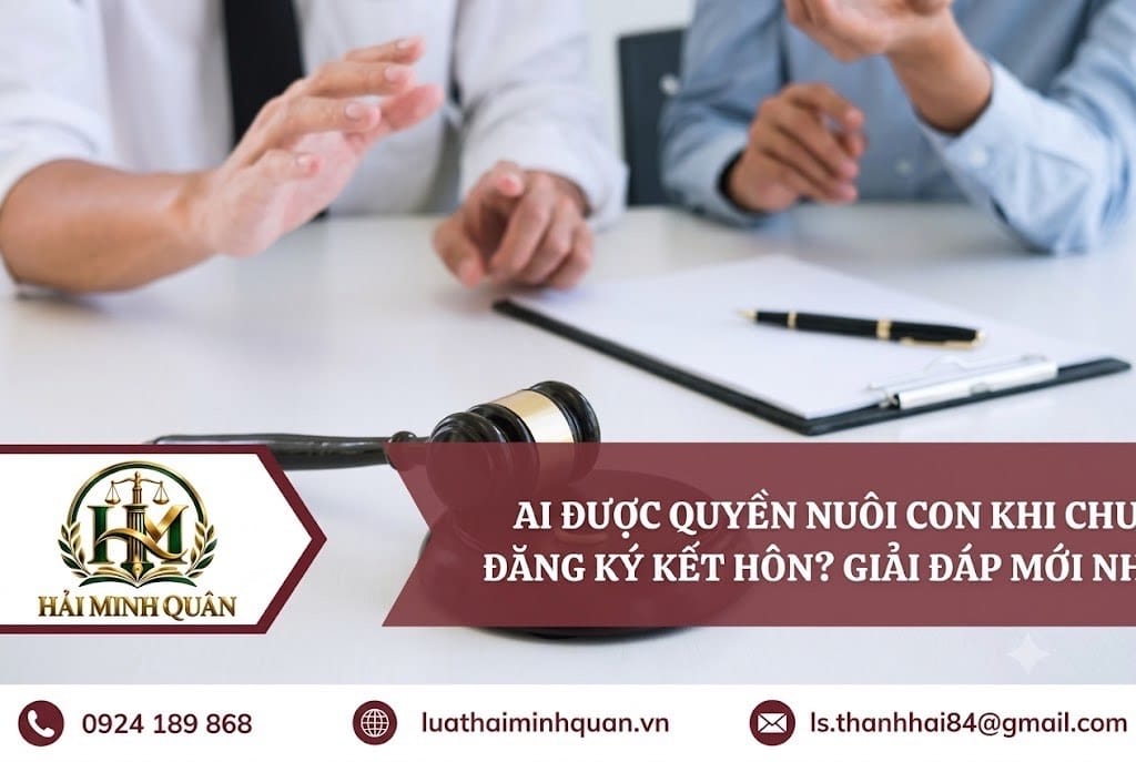 Ai được quyền nuôi con khi chưa đăng ký kết hôn? Giải đáp mới nhất