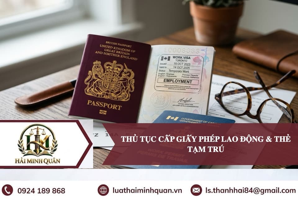 Thủ tục xin cấp Giấy phép lao động (Work Permit) và Thẻ tạm trú cho người nước ngoài